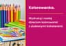 Kolorowanki w bibliotece – prosty i tani sposób na atrakcyjne zajęcia