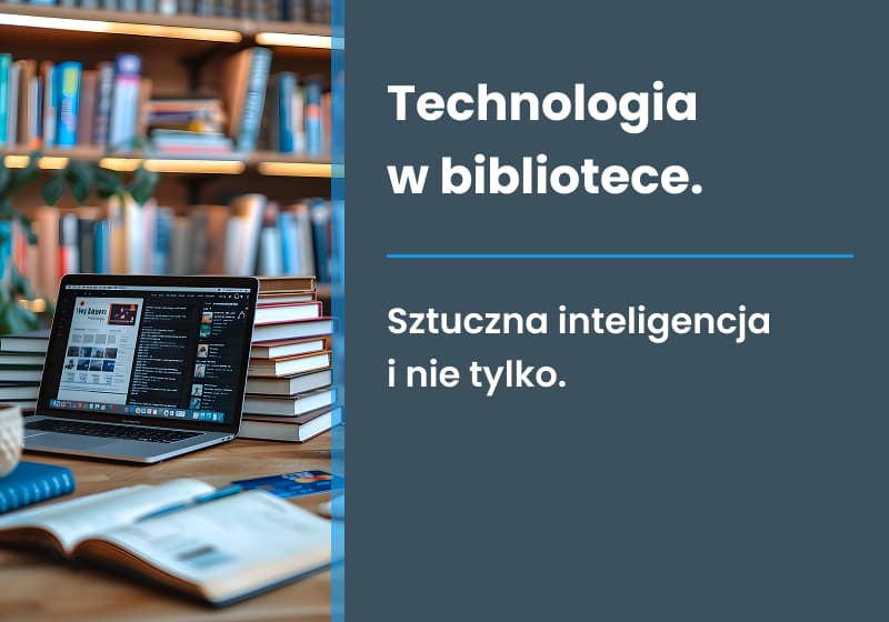 a Technologia w bibliotece Nowoczesna biblioteka