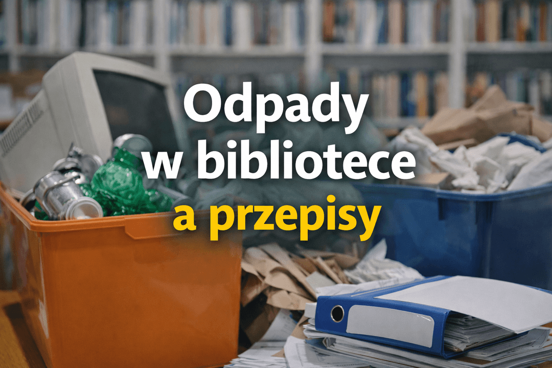 BDO w bibliotece – co trzeba wiedzieć o ewidencji odpadów 