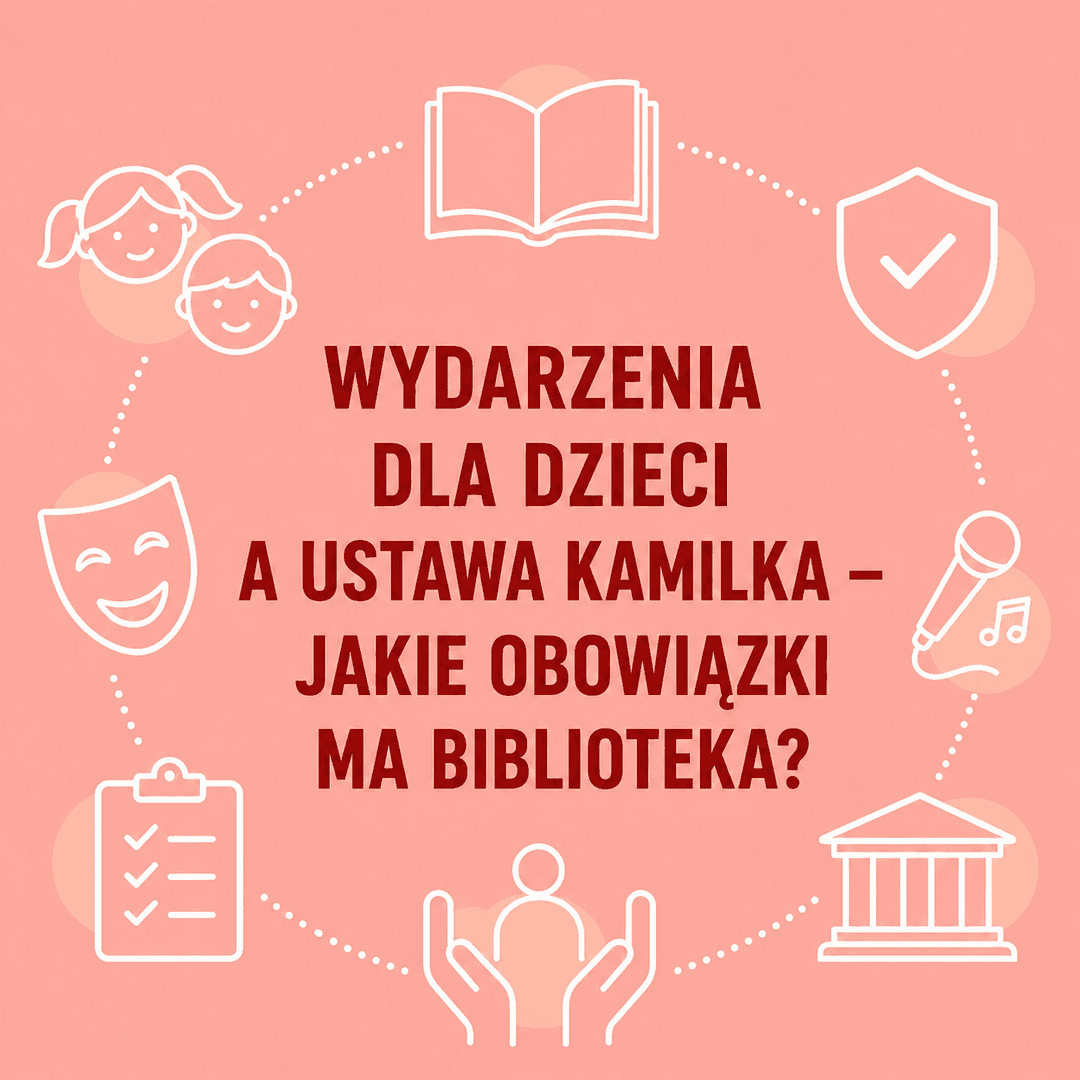 Wydarzenia dla dzieci a ustawa Kamilka – jakie obowiązki ma biblioteka?
