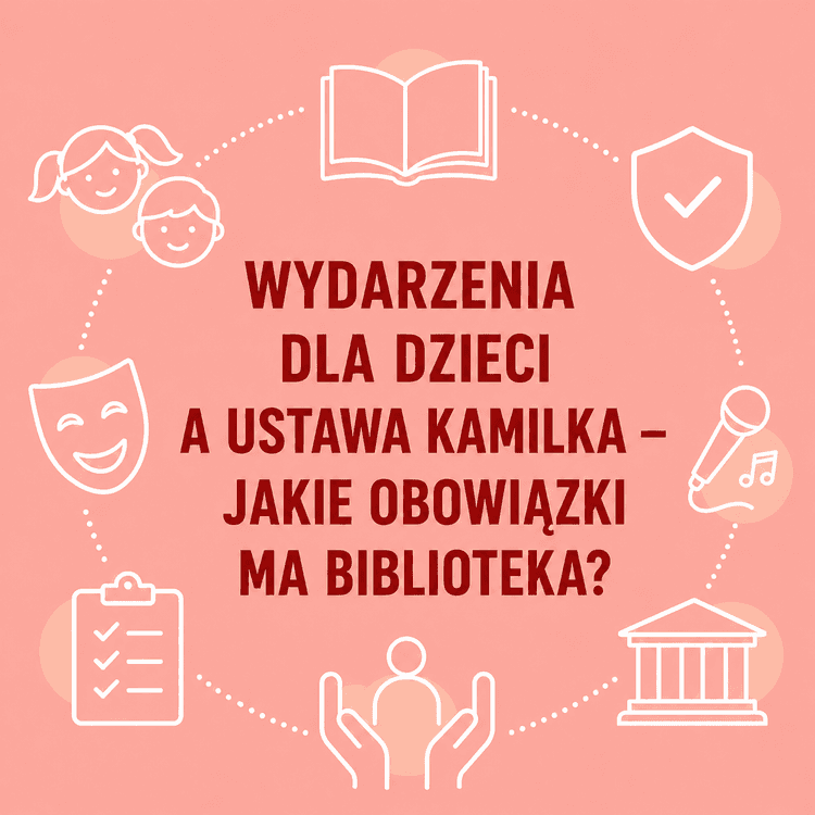 Wydarzenia dla dzieci a ustawa Kamilka – jakie obowiązki ma biblioteka?